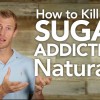 How to Kill Your Sugar Addiction Naturally